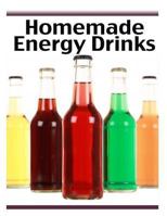 Homemade Energy Drinks 1492895113 Book Cover