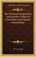 The Chemical Composition And Nutritive Values Of Food-Fishes And Aquatic Invertebrates 0548304653 Book Cover