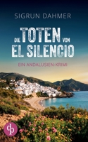 Die Toten von El Silencio Ein spannungsgeladener Krimi an der Südküste Spaniens: Ein Mord und ein Dorf, das sich in Schweigen hüllt (German Edition) 3690900069 Book Cover