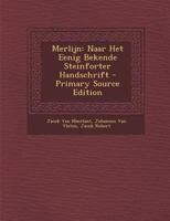 Merlijn: Naar Het Eenig Bekende Steinforter Handschrift - Primary Source Edition 1293017477 Book Cover