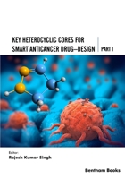 Key Heterocyclic Cores for Smart Anticancer Drug–Design Part I 981504009X Book Cover