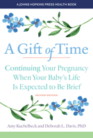 A Gift of Time: Continuing Your Pregnancy When Your Baby's Life Is Expected to Be Brief 0801897629 Book Cover