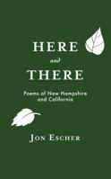 Here and There: Poems of New Hampshire and California 0999044400 Book Cover