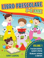 Libro Prescolare 3-6 Anni: VOLUME 1. Tracciare lettere, numeri e forme. Ricalcare, scrivere e colorare 1801690677 Book Cover