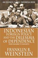 Indonesian Foreign Policy and the Dilemma of Dependence: From Sukarno to Soeharto 080140939X Book Cover