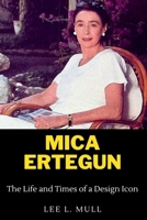 MICA ERTEGUN: The Life and Times of a Design Icon B0CPLRMFDY Book Cover