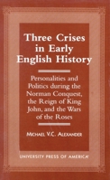 Three Crises in Early English History 0761811885 Book Cover