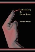Understanding the Energy Healer 1435706919 Book Cover
