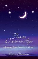 Three Dreams Ago: A Journey from Despair to Victory 1934812188 Book Cover