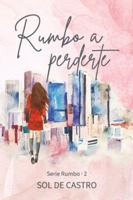 Rumbo a perderte (novela romántica contemporánea México) (Spanish Edition) 8409671093 Book Cover