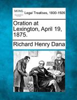 Oration at Lexington, April 19, 1875. 1240101724 Book Cover