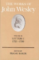 The Works Of John Wesley: Vol. 25, Letters I. 1721-1739 0687462169 Book Cover