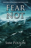 Fear Not: God's Peace For Navigating the Storms of Life 1956218416 Book Cover