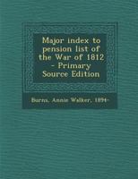 Major Index to Pension List of the War of 1812 1293043796 Book Cover