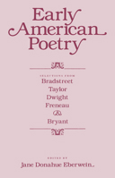 Early American Poetry: Selections from Bradstreet, Taylor, Dwight, Freneau and Bryant 0299074447 Book Cover