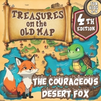 Treasures on the Old Map/a Magical Series of Books for Children ages 4-8: The Courageous Desert Fox B0C87K957B Book Cover