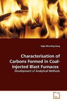 Characterisation of Carbons Formed in Coal-injected Blast Furnaces: Development of Analytical Methods 3639163842 Book Cover