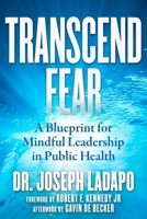 Transcend Fear: A Blueprint for Mindful Leadership in Public Health 1510774718 Book Cover