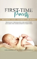 First-Time Parents Box Set: Becoming a Dad + Newborn Care Basics - Pregnancy Preparation for Dads-to-Be and Expecting Moms (Positive Parenting) 169043709X Book Cover