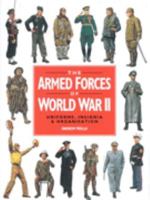 The Armed Forces of World War II: Uniforms, Insignia and Organization 0856132969 Book Cover