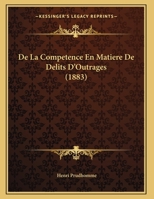 De La Competence En Matiere De Delits D'Outrages (1883) 1162287012 Book Cover