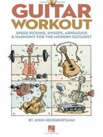Guitar Workout: Speed Picking, Sweeps, Arpeggios & Harmony for the Modern Guitarist 1423477898 Book Cover