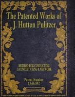 The Patented Works of J. Hutton Pulitzer - Patent Number 6,636,892 1539574083 Book Cover