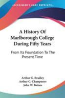 A History of Marlborough College During Fifty Years, From Its Foundation to the Present Time 1018467343 Book Cover