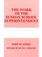 The Work of the Sunday School Superintendent (Works (Judson)) 081701229X Book Cover