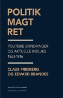 Politik, magt, ret: politiske erindringer og aktuelle indlæg 1863-1916 8711950455 Book Cover