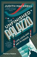 The Unfinished Palazzo: Life, Love and Art in Venice: The Stories of Luisa Casati, Doris Castlerosse and Peggy Guggenheim 0500294569 Book Cover