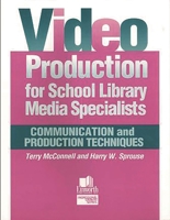 Video Production for School Library Media Specialists: Communication and Production Techniques (Professional Growth Series) 0938865951 Book Cover