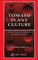 Tomato Plant Culture In the Field, Greenhouse, and Home Garden 0849373956 Book Cover