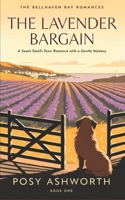 The Lavender Bargain: A Sweet Small-Town Romance with a Gentle Mystery (The Bellhaven Bay Romances) B0HDJQBRFM Book Cover