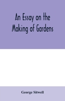 An essay on the making of gardens; being a study of old Italian gardens, of the nature of beauty, and the principles involved in garden design 9354006620 Book Cover