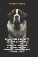 Il Manuale Completo sul San Bernardo: Una Guida Pratica per Addestrare, Crescere e Prendersi Cura di un Gigante Gentile e Leale (Italian Edition) B0H25R4ZSZ Book Cover