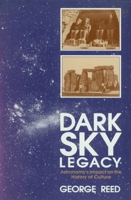 Dark Sky Legacy: Astronomy's Impact on the History of Culture 0879755415 Book Cover