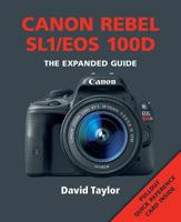 Canon Rebel SL1/EOS 100D: The Expanded Guide 1781450560 Book Cover