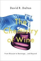 The Chemistry of Wine: From Blossom to Beverage and Beyond 0190687193 Book Cover