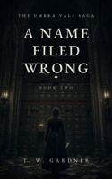A Name Filed Wrong (The Umbra Vale Saga) B0H61KFK9L Book Cover