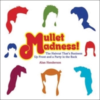 Mullet Madness!: The Haircut That's Business Up Front and a Party in the Back 1602391130 Book Cover