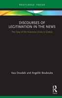 Discourses of Legitimation in the News: The Case of the Economic Crisis in Greece 1032338091 Book Cover