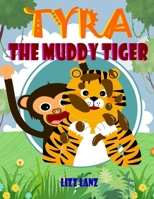 Tyra The Muddy Tiger B0FXWRBCP5 Book Cover