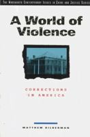 World of Violence: Corrections in America (Contemporary Issues in Crime and Justice) 0534245404 Book Cover