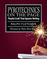 Pyrotechnics on the Page: Playful Craft That Sparks Writing 1571107835 Book Cover