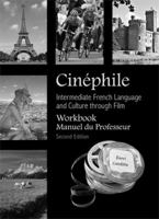 Cinephile: Intermediate French Language and Culture Through Film - Workbook [Manuel du Professeur] 1585104078 Book Cover