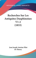 Recherches Sur Les Antiquites Dauphinoises V1-2 (1833) 1160242445 Book Cover