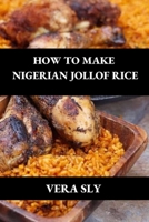 How to Make Nigerian Jollof Rice B0BB5ZL77X Book Cover