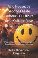 Acid House: Le Second Été de l'Amour - L'Histoire de la Culture Rave Britannique 1987-1991: D'Ibiza au Haçienda: Comment la House Music a Changé à ... Youth Culture Chronicles) (French Edition) B0GG4TSKSG Book Cover