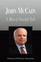 John McCain - A Man of Straight Talk (Biography) 1599861925 Book Cover